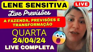 LENE SENSITIVA PREVISÕES LIVE QUARTA 24/04/24 ❤️ TRANSFORMAÇÃO, CURA, A FAZENDA E MAIS..🙏