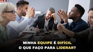 Como Liderar uma equipe difícil