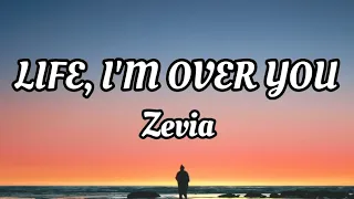 Life, I'm Over You - Zevia [ Lyrics ] " I'm only 18 and I feel like I'm dying..."