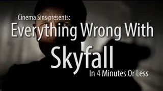 Everything Wrong With Skyfall In 4 Minutes Or Less