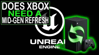 UNREAL SHOWCASE | DO WE NEED AN XBOX SERIES MID-GEN REFRESH? | IS PSVR2 DEAD?