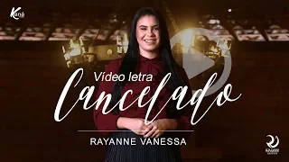 Rayanne Vanessa - Cancelado (Lyric Vídeo Oficial)