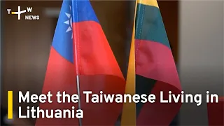 The Lives of Taiwanese Living in Lithuania | TaiwanPlus