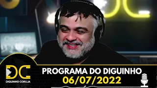 Programa do Diguinho  -  06/07/2022