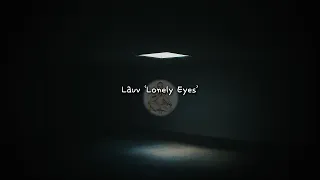 [가사/해석] 너와 같은 감정을 느껴 외로운눈.. | Lauv 'Lonely Eyes' 리릭비디오