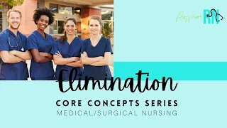 Core Concepts / Elimination / Incontinence & Retention / Med-Surg Nursing