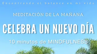 Meditación de la mañana CELEBRA UN NUEVO DÍA ☀️🦋 - 10 minutos MINDFULNESS