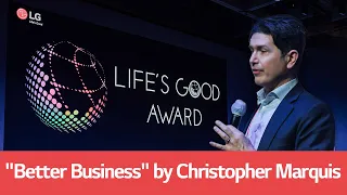 LG Life’s Good Award : Conference - "Better Business" by Christopher Marquis | LG