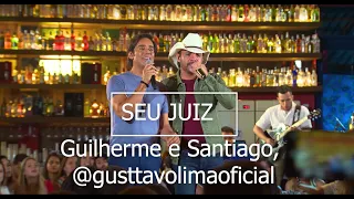 Sertanejo 2022 - SEU JUIZ - Guilherme e Santiago, @gusttavolimaoficial