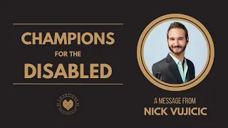 Champions for the Disabled: A Message From Nick Vujicic