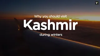 Why you should visit Kashmir during winters| Veena World