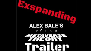 EXPANDING ALEXS BALE'S PIXAR METAVERSE THEORY TRAILER!!!