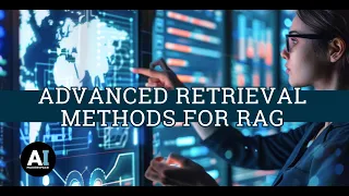 Advanced Retrieval Methods for RAG