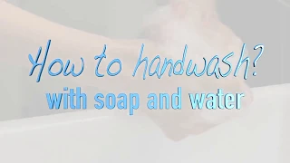 How to Handwash with Soap and Water (in Somali)