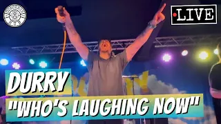 Durry "Who's Laughing Now" LIVE