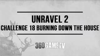 Unravel 2 Challenge 18 Burning down the house Guide - Challenges / Bonus Levels Walkthroughs