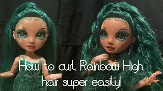 How I Curl Rainbow High Doll Hair Super Easily!