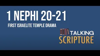 Ep 34 | 1 Nephi 20-21, First Israelite Temple Drama, Come Follow Me 2020 (Jan 27-Feb 2)