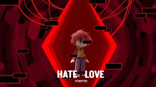 Hate Love || meme || ! TW ! || Boboiboy & reverse || GC || inspired || AU
