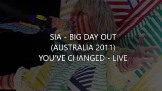 Sia - YOU'VE CHANGED - LIVE Big Day Out (2011)