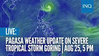 LIVE: Pagasa weather update on Severe Tropical Storm Goring | Aug 25, 5 PM