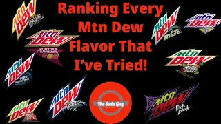 Ranking Every Mtn Dew Flavor That I’ve Tried!