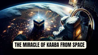 The Miracle of Kaaba from Space: Shocking Revelation