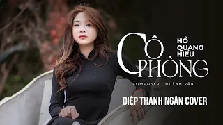 Cô Phòng - Hồ Quang Hiếu x Huỳnh Văn | Diệp Thanh Ngân Cover | Thời Gian Không Thể Xóa Nhòa Đôi Ta..