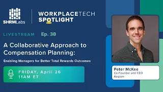 WorkplaceTech Spotlight Ep. 38 - A Collaborative Approach to Compensation Planning