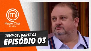 EPISÓDIO 03 - 3/5: SELETIVA E BOOTCAMP | TEMP 03 HD | MASTERCHEF BRASIL