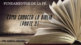 "COMO CONOCER LA BIBLIA" - LECCIÓN 2 - PARTE 2 - FUNDAMENTOS DE LA FE.