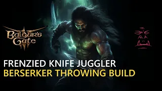 Frenzied Knife Juggler Barb Fighter Rogue Multi Class Baldur's Gate 3 Build Step by Step Guide [BG3]