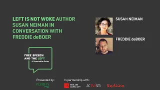 Why Left is Not Woke - a conversation with author Susan Neiman and Freddie deBoer