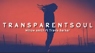 willow smith - Transparentsoul(Lyrics)ft Travis Barker
