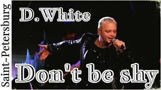 D.White - Don't Be Shy (Live, St.Petersburg). NEW Italo Disco, Euro Disco, Europop, Euro Dance, 4K