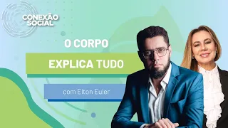 Conexão Social | Elton Euler | O Corpo Explica Tudo