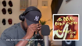 REACTION: &ME, BLACK COFFEE - THE RAPTURE PT. III