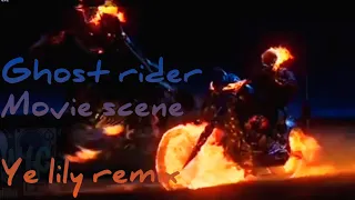 Ghost_Rider.. Movie scene. (YE_LILY) SONG REMIX. Use headphones 🎧.