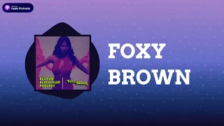 Blood and Black Rum Podcast - FOXY BROWN