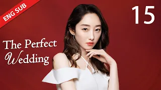 ENG SUB【The Perfect Wedding 風光大嫁】EP15 | Starring: Dennis Oh, Jiang Mengjie