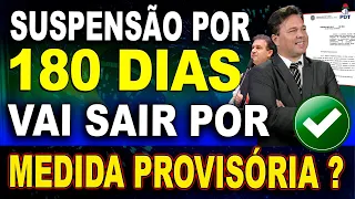 É AGORA !! Suspensão Por 180 DIAS Começa a Valer Por Medida Provisória ?! - Veja Aqui.