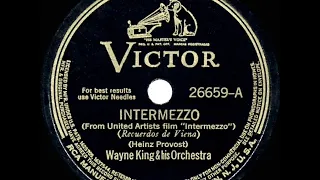 1941 HITS ARCHIVE: Intermezzo (aka “Souvenir de Vienne”) - Wayne King (instrumental)