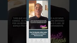 Chef Lili Almeida reflete sobre a importância de aceitar o fim de um ciclo.