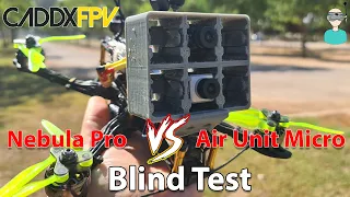 Blind Test - Caddx Nebula Pro Vs Air Unit Micro (Watch In 4K)