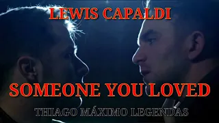 Lewis Capaldi - Someone you loved (Tradução/Legendado) - Gay Theme/Themed/edit/romance