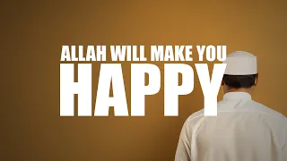 ALLAH IS WAITING TO MAKE YOU HAPPY