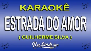 Karaokê Estrada do Amor - Versão Guilherme Silva ( Play back com letra )