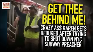 Get Thee Behind Me! Crazy A$$ Karen Gets Rebuked After Trying To Shut Down NYC Subway Preacher