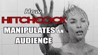 Psycho - How Alfred Hitchcock Manipulates An Audience