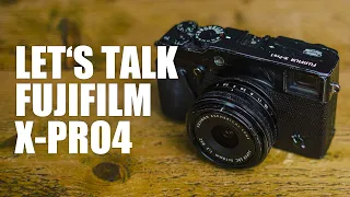 Fujifilm X-Pro4 - Let's Talk